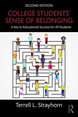 College Students' Sense of Belonging: A Key to Educational Success for All Students (Strayhorn Terrell L.)(Paperback)