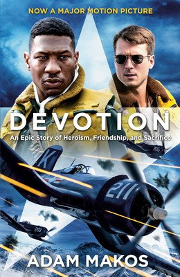 Devotion (Movie Tie-In): An Epic Story of Heroism, Friendship, and Sacrifice (Makos Adam)(Paperback)