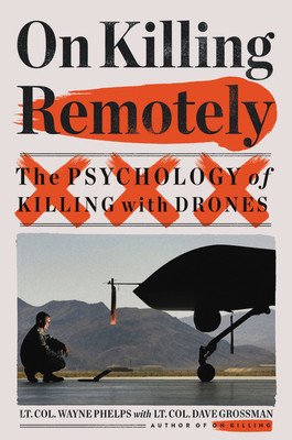 On Killing Remotely: The Psychology of Killing with Drones (Phelps Wayne)(Pevná vazba)