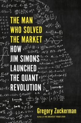 The Man Who Solved the Market: How Jim Simons Launched the Quant Revolution (Zuckerman Gregory)(Pevná vazba)