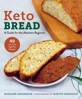Keto Bread: A Guide for the Absolute Beginner (Andersson Mariann)(Paperback)
