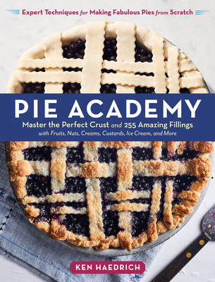 Pie Academy: Master the Perfect Crust and 255 Amazing Fillings, with Fruits, Nuts, Creams, Custards, Ice Cream, and More; Expert Te (Haedrich Ken)(Pevná vazba)