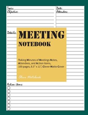 Meeting Notebook: Taking Minutes of Meetings Notes, Attendees, and Action items, 100 pages,8.5 x 11