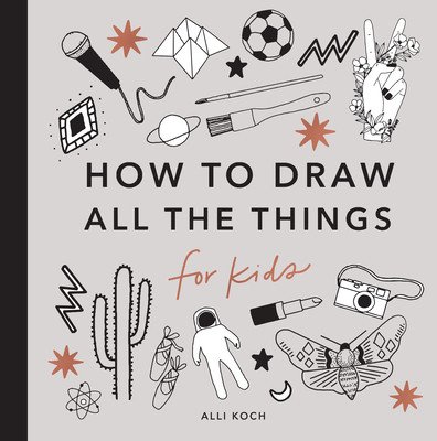 All the Things: How to Draw Books for Kids (Koch Alli)(Paperback)