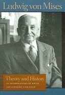 Theory and History: An Interpretation of Social and Economic Evolution (Mises Ludwig Von)(Paperback)