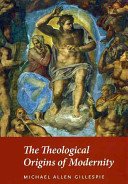 The Theological Origins of Modernity (Gillespie Michael Allen)(Paperback)