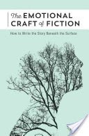 The Emotional Craft of Fiction: How to Write the Story Beneath the Surface (Maass Donald)(Paperback)