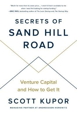 Secrets of Sand Hill Road: Venture Capital and How to Get It (Kupor Scott)(Pevná vazba)