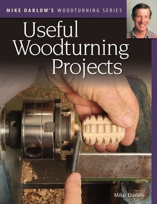 Mike Darlow's Woodturning Series: Useful Woodturning Projects (Darlow Mike)(Paperback)