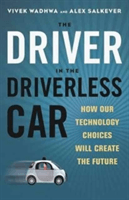 Driver in the Driverless Car: How Our Technology Choices Will Create the Future (Wadhwa Vivek)(Pevná vazba)