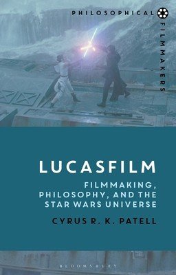 Lucasfilm: Filmmaking, Philosophy, and the Star Wars Universe (Patell Cyrus R. K.)(Pevná vazba)