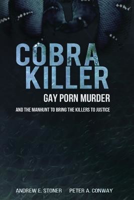 Cobra Killer: Gay Porn, Murder, and the Manhunt to Bring the Killers to Justice (Conway Peter A.)(Paperback)