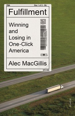 Fulfillment: America in the Shadow of Amazon (Macgillis Alec)(Paperback)