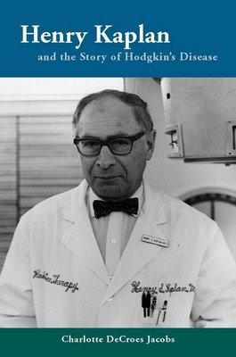 Henry Kaplan and the Story of Hodgkin's Disease (Jacobs Charlotte)(Paperback)