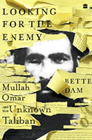 Looking for the Enemy - Mullah Omar and the Unknown Taliban (Dam Bette)(Paperback / softback)