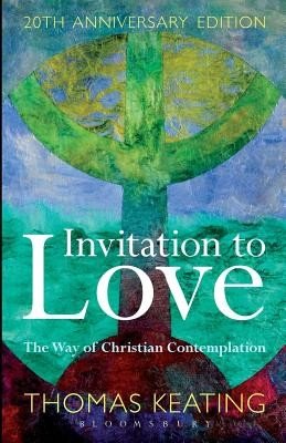 Invitation to Love 20th Anniversary Edition: The Way of Christian Contemplation (Keating O. C. S. O. Thomas)(Paperback)