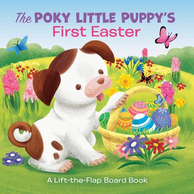 The Poky Little Puppy's First Easter: A Lift-The-Flap Board Book (Posner-Sanchez Andrea)(Board Books)
