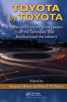 Toyota by Toyota: Reflections from the Inside Leaders on the Techniques That Revolutionized the Industry (Obara Samuel)(Pevná vazba)