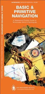 Basic & Primitive Navigation: A Waterproof Folding Guide to Wilderness Skills & Techniques (Canterbury Dave)(Folded)