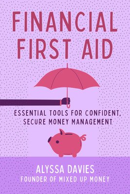 Financial First Aid: Essential Tools for Confident, Secure Money Management (Davies Alyssa)(Paperback)
