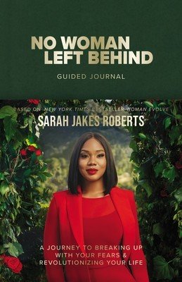 No Woman Left Behind Guided Journal: A Journey to Breaking Up with Your Fears and Revolutionizing Your Life (Roberts Sarah Jakes)(Pevná vazba)