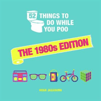 52 Things to Do While You Poo - The 1980s Edition (Jassburn Hugh)(Pevná vazba)
