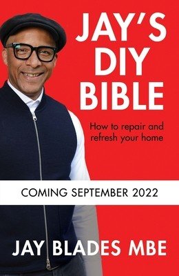 Jay's DIY Bible: How to Repair and Refresh Your Home (Blades Jay)(Pevná vazba)