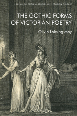 The Gothic Forms of Victorian Poetry (Loksing Moy Olivia)(Pevná vazba)