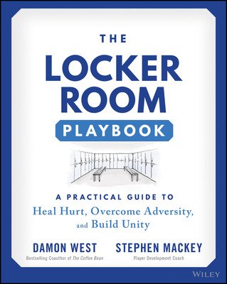 The Locker Room Playbook: A Practical Guide to Heal Hurt, Overcome Adversity, and Build Unity (Mackey Stephen)(Paperback)