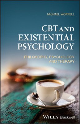 CBT and Existential Psychology: Philosophy, Psychology and Therapy (Worrell Michael)(Paperback)