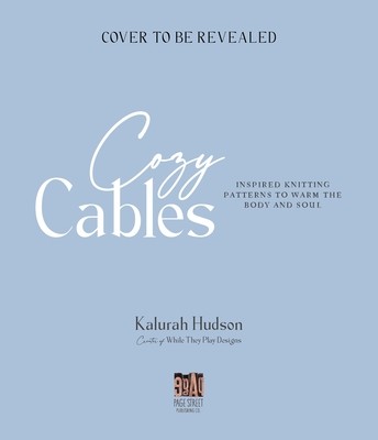 Cozy Cables: Inspired Knitting Patterns to Warm the Body and Soul (Hudson Kalurah)(Paperback)
