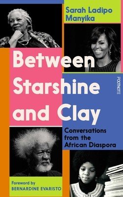 Between Starshine and Clay: Conversations from the African Diaspora (Manyika Sarah Ladipo)(Pevná vazba)
