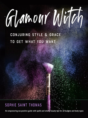 Glamour Witch: Conjuring Style and Grace to Get What You Want (Saint Thomas Sophie)(Paperback)