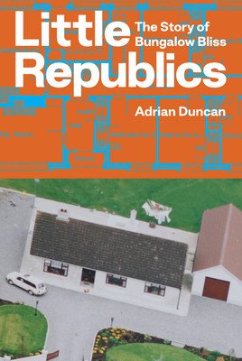Little Republics: The Story of Bungalow Bliss (Duncan Adrian)(Paperback)