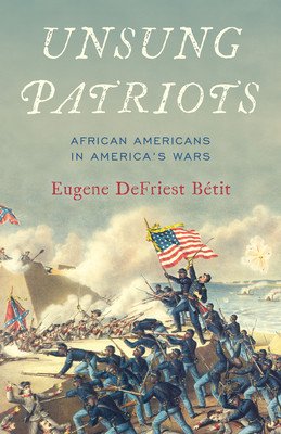 Unsung Patriots: African Americans in America's Wars (Btit Eugene Defriest)(Pevná vazba)