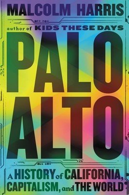Palo Alto: A History of California, Capitalism, and the World (Harris Malcolm)(Pevná vazba)