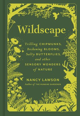 Wildscape: Trilling Chipmunks, Beckoning Blooms, Salty Butterflies, and Other Sensory Wonders of Nature (Lawson Nancy)(Pevná vazba)