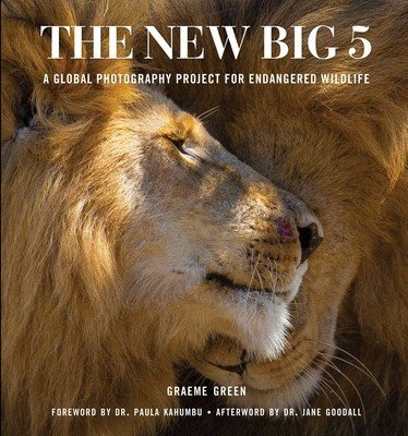 The New Big 5: A Global Photography Project for Endangered Species (Green Graeme)(Pevná vazba)