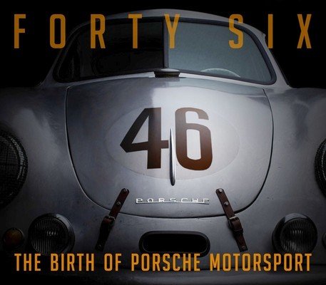 Forty Six: The Birth of Porsche Motorsport (Wagenblatt Bill)(Pevná vazba)