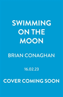 Swimming on the Moon (Conaghan Brian)(Paperback / softback)