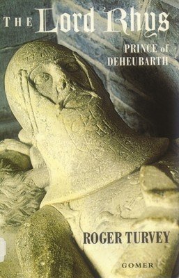 The Lord Rhys: Prince of Deheubarth (Turvey Roger)(Paperback)