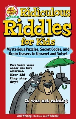 Ridiculous Riddles for Kids: Mysterious Puzzles, Secret Codes, and Brain Teasers to Unravel and Solve! (Whiting Vicki)(Paperback)