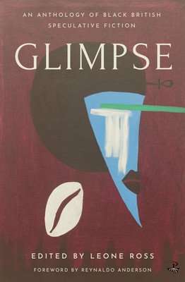 Glimpse: An Anthology of Black British Speculative Fiction (Ross Leone)(Paperback)
