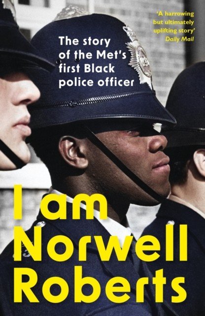 I Am Norwell Roberts - The story of the Met's first Black police officer *COMING SOON TO YOUR SCREENS WITH REVELATION FILMS* (Roberts Norwell)(Paperback / softback)