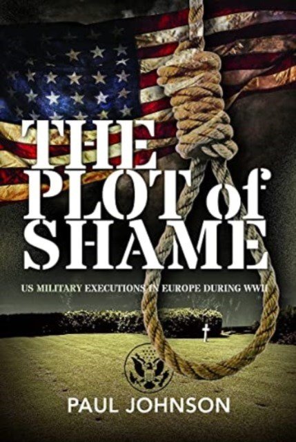 The Plot of Shame: Us Military Executions in Europe During WWII (Johnson Paul)(Pevná vazba)