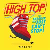 High Top - The Sneaker That Just Can't Stop (Lacey Tom)(Paperback / softback)
