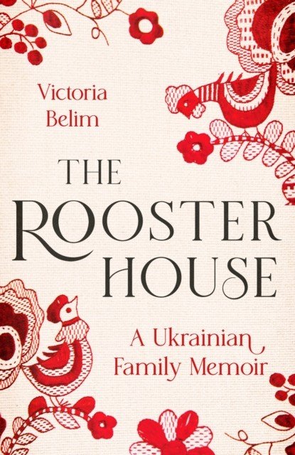 Rooster House - A Ukrainian Family Memoir (Belim Victoria)(Pevná vazba)