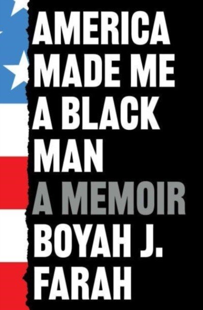 America Made Me a Black Man (Farah Boyah J)(Paperback / softback)