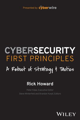 Cybersecurity First Principles: A Reboot of Strategy and Tactics (Howard Rick)(Paperback)