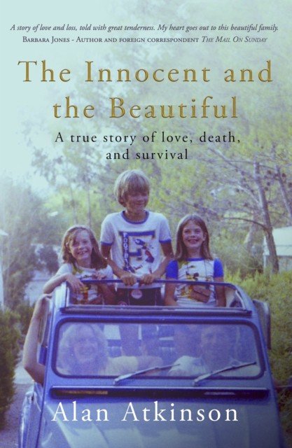 Innocent and the Beautiful - A true story of love, death, and survival (Atkinson Alan)(Paperback / softback)